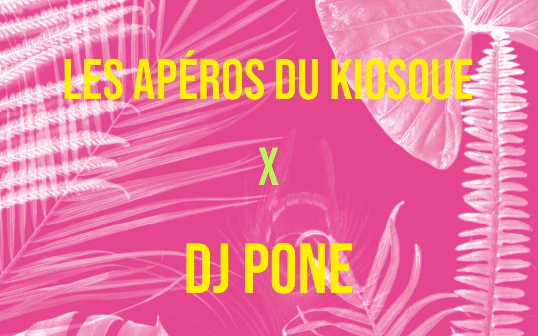 Les apéros du kiosque X Le Makeda | DJ Pone